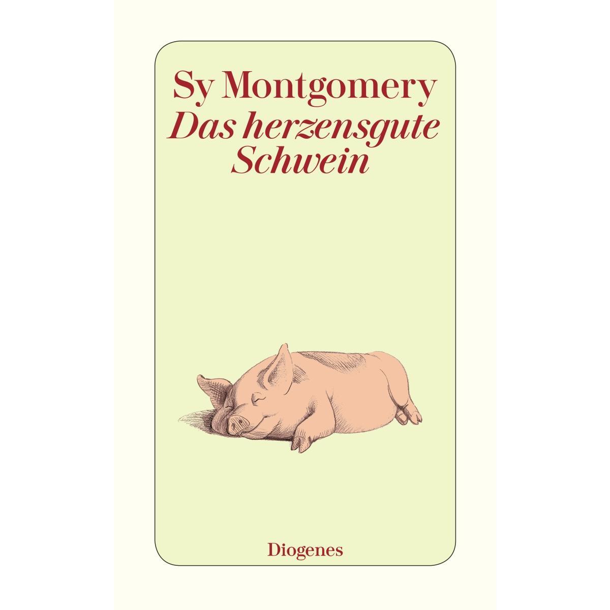 Das herzensgute Schwein von Diogenes Verlag AG