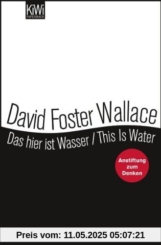 Das hier ist Wasser / This is Water: Anstiftung zum Denken Zweisprachige Ausgabe (Engl. / Dt.)