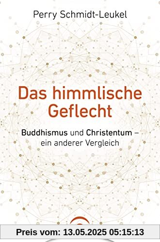 Das himmlische Geflecht: Buddhismus und Christentum – ein anderer Vergleich