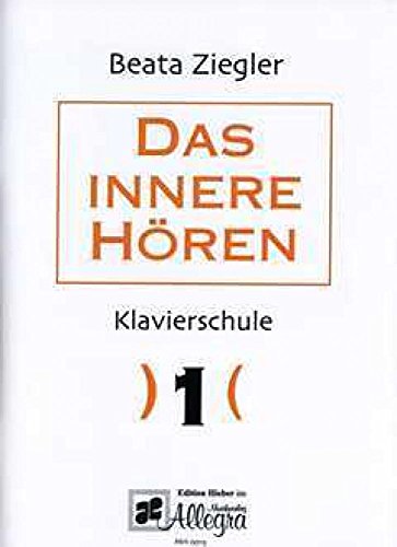 Das innere Hören: Klavierschule. Heft 1. Klavier. Lehrbuch.