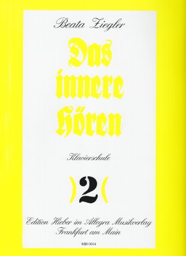 Das innere Hören: Klavierschule. Heft 2. Klavier.