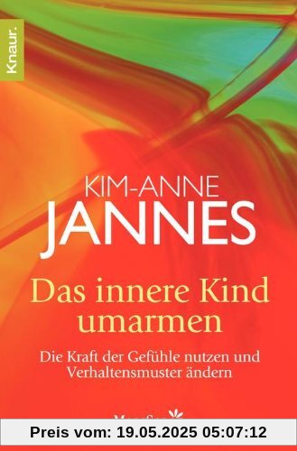 Das innere Kind umarmen: Die Kraft der Gefühle nutzen und Verhaltensmuster ändern