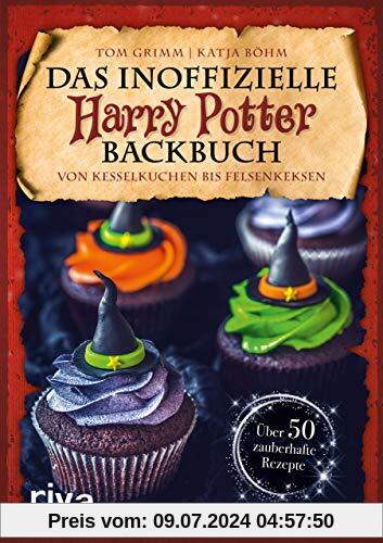 Das inoffizielle Harry-Potter-Backbuch: Von Kesselkuchen bis Felsenkeksen. Über 50 zauberhafte Rezepte