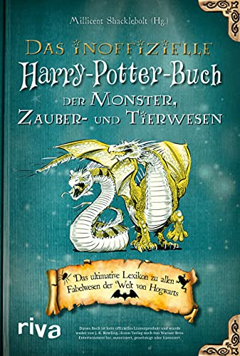 Das inoffizielle Harry-Potter-Buch der Monster, Zauber- und Tierwesen: Das ultimative Lexikon zu allen Fabelwesen der Welt von Hogwarts