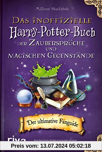 Das inoffizielle Harry-Potter-Buch der Zaubersprüche und magischen Gegenstände: Der ultimative Fanguide