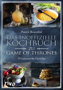 Das inoffizielle Kochbuch zu Game of Thrones von Riva / riva Verlag