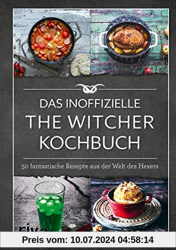 Das inoffizielle The-Witcher-Kochbuch: 50 fantastische Rezepte aus der Welt des Hexers