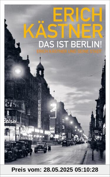 Das ist Berlin!: Erich Kästner und seine Stadt Das ist Berlin!: Erich Kästner und seine Stadt