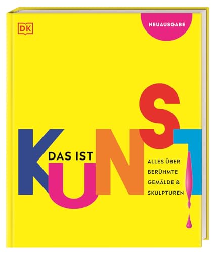 Das ist Kunst! Alles über berühmte Gemälde und Skulpturen: Eine spannende Einführung in die Bildende Kunst mit über 1000 Fotos und Abbildungen. Für Kinder ab 10 Jahren von DK