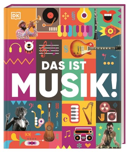 Das ist Musik!: Von Klassik bis Hip-Hop. Eine umfassende und unterhaltsame Einführung in die Musik mit über 1000 farbigen Fotos. Für Kinder ab 10 Jahren von DK