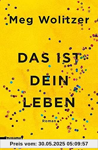 Das ist dein Leben: Roman
