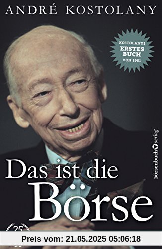 Das ist die Börse: Kostolanys Erstes Buch von 1961