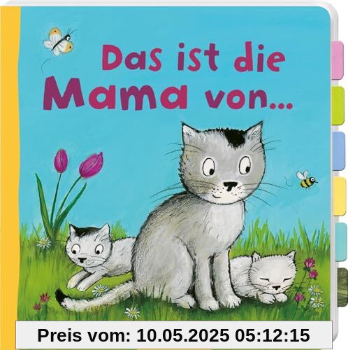 Das ist die Mama von ...: Erstes Entdeckerbuch mit stabilen Klappen für Kinder ab 18 Monaten
