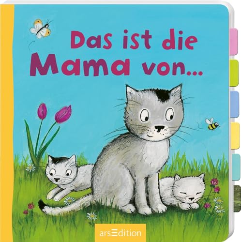 Das ist die Mama von ...: Erstes Entdeckerbuch mit stabilen Klappen für Kinder ab 18 Monaten von arsEdition