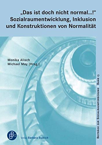 Das ist doch nicht normal ...!: Sozialraumentwicklung, Inklusion und Konstruktionen von Normalität (Beiträge zur Sozialraumforschung) von BUDRICH