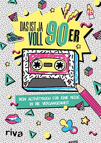 Das ist ja voll 90er: Dein Activitybuch für eine Reise in die Vergangenheit von RIVA