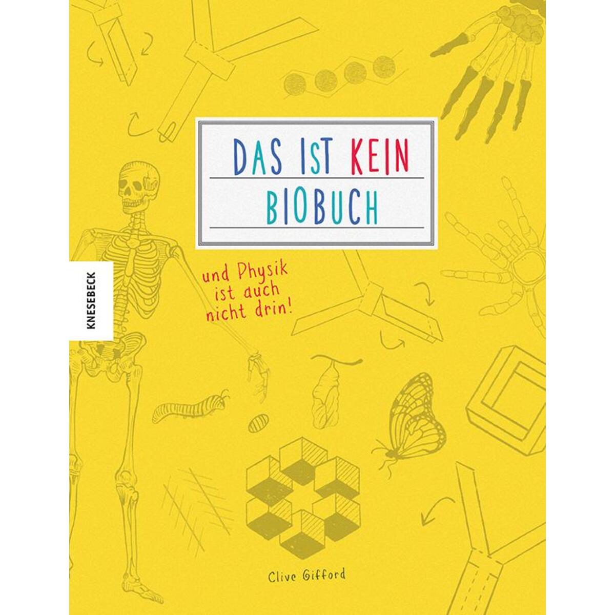 Das ist kein Biobuch - und Physik ist auch nicht drin! Das ist kein Biobuch - und Physik ist auch nicht drin! von Knesebeck Von Dem GmbH