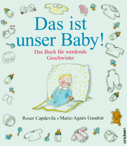 Das ist unser Baby: Das Buch für werdende Geschwister