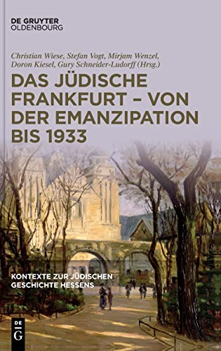 Das jüdische Frankfurt – von der Emanzipation bis 1933 (Kontexte zur jüdischen Geschichte Hessens) von De Gruyter Oldenbourg