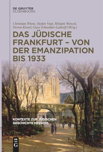 Das jüdische Frankfurt – von der Emanzipation bis 1933 (Kontexte zur jüdischen Geschichte Hessens) von De Gruyter Oldenbourg