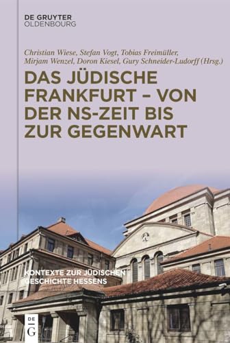 Das jüdische Frankfurt – von der NS-Zeit bis zur Gegenwart (Kontexte zur jüdischen Geschichte Hessens) Das jüdische Frankfurt – von der NS-Zeit bis zur Gegenwart (Kontexte zur jüdischen Geschichte Hessens)