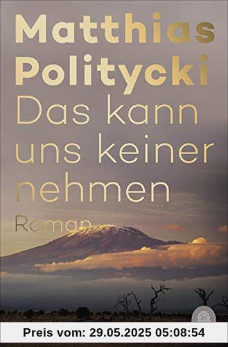 Das kann uns keiner nehmen: Roman Das kann uns keiner nehmen: Roman