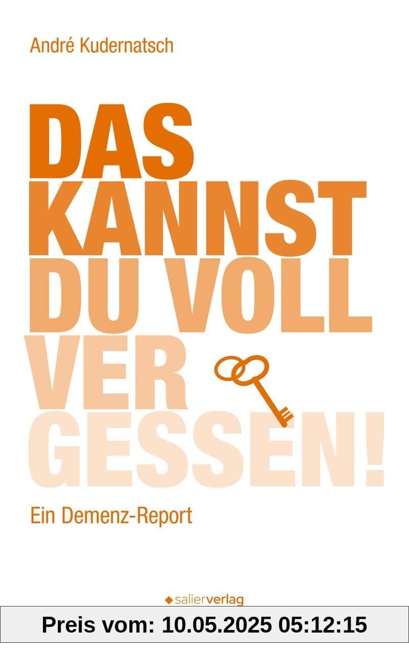 Das kannst du voll vergessen!: Ein Demenz-Report