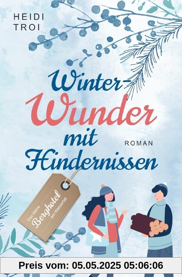 Das kleine Berghotel am Wasserfall / Winterwunder mit Hindernissen Das kleine Berghotel am Wasserfall / Winterwunder mit Hindernissen