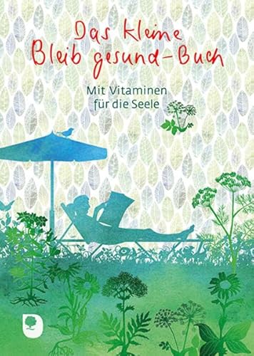 Das kleine Bleib-gesund-Buch: Mit Vitaminen für die Seele (Eschbacher Herzenswünsche)
