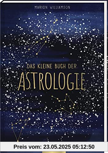 Das kleine Buch der Astrologie: Kompakter Einstieg in die Welt der Sterne