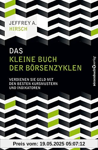 Das kleine Buch der Börsenzyklen: Verdienen Sie Geld mit den besten Kursmustern und Indikatoren