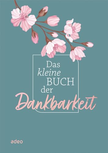 Das kleine Buch der Dankbarkeit von adeo