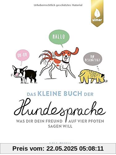 Das kleine Buch der Hundesprache: Was dir dein Freund auf vier Pfoten sagen will Das kleine Buch der Hundesprache: Was dir dein Freund auf vier Pfoten sagen will