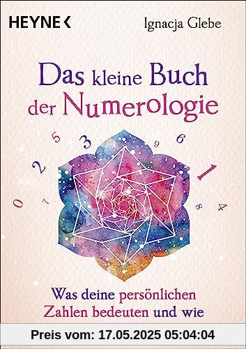 Das kleine Buch der Numerologie: Was deine persönlichen Zahlen bedeuten und wie sie dir den Weg weisen Das kleine Buch der Numerologie: Was deine persönlichen Zahlen bedeuten und wie sie dir den Weg weisen