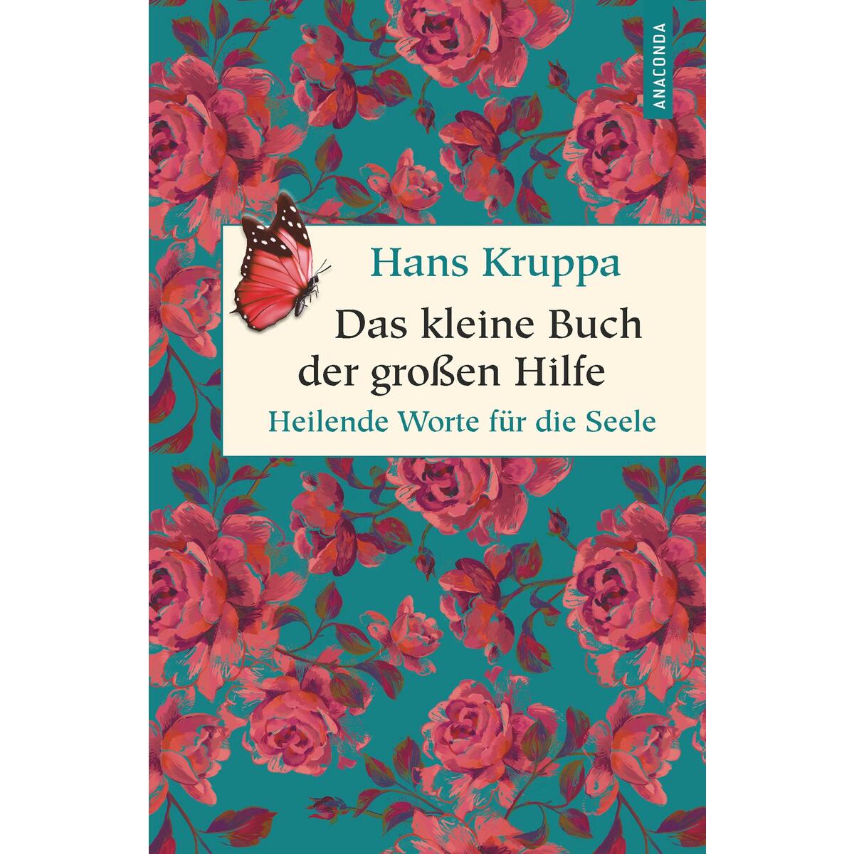 Das kleine Buch der großen Hilfe. Heilende Worte für die Seele Das kleine Buch der großen Hilfe. Heilende Worte für die Seele von Anaconda Verlag