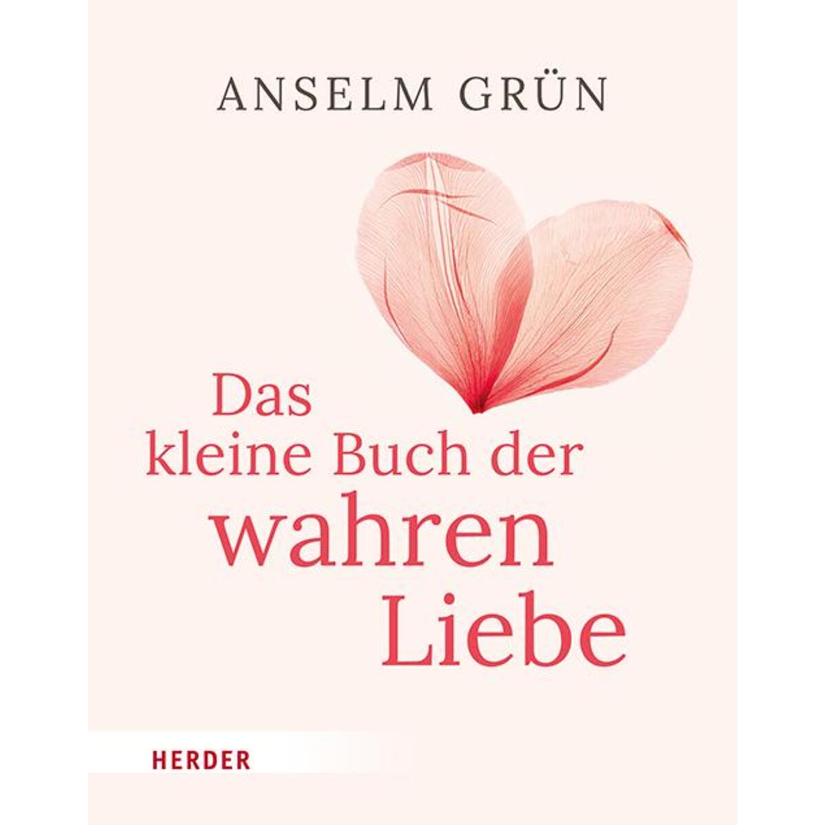 Das kleine Buch der wahren Liebe von Herder Verlag GmbH