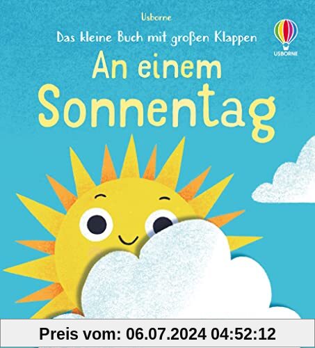 Das kleine Buch mit großen Klappen: An einem Sonnentag: ein Natur-Buch zum Mitmachen und Entdecken für Kinder ab 6 Monaten (Kleine-Bücher-große-Klappen-Reihe)