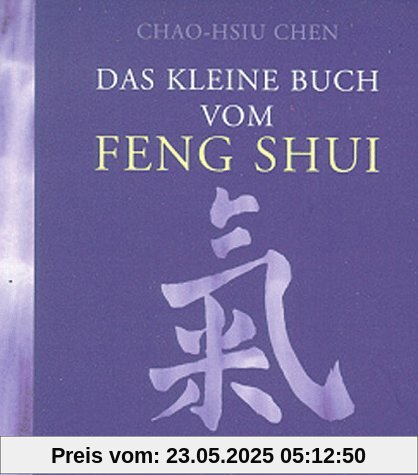 Das kleine Buch vom Feng Shui.
