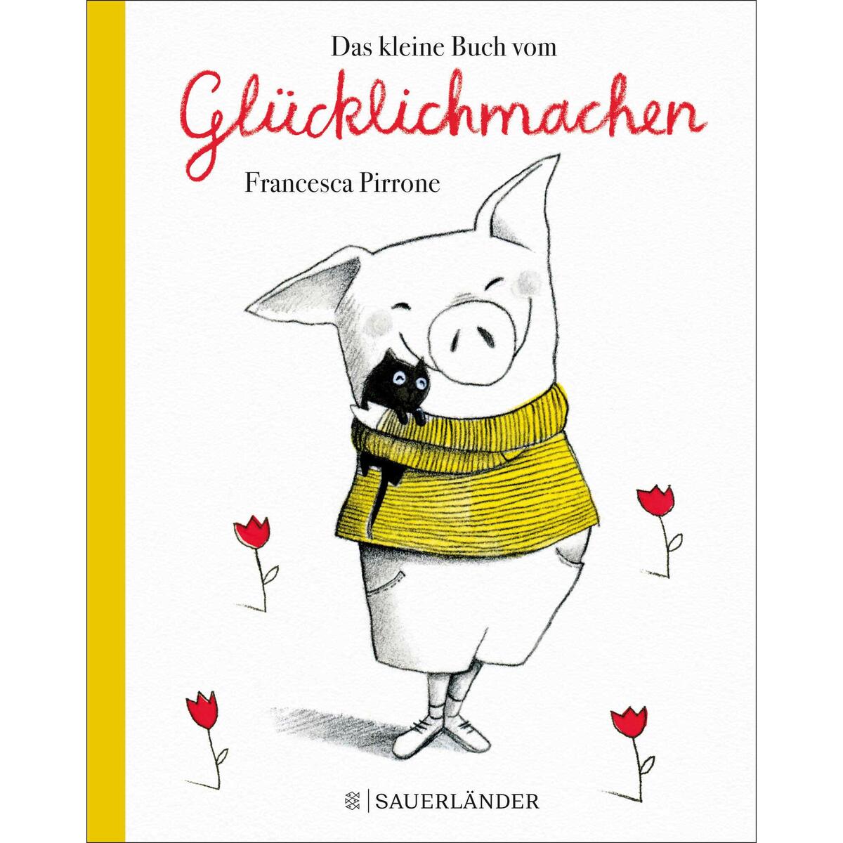 Das kleine Buch vom Glücklichmachen von FISCHER Sauerländer