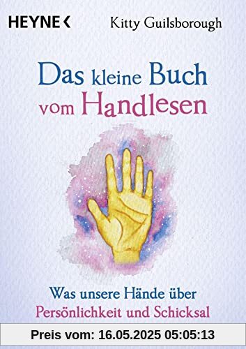 Das kleine Buch vom Handlesen: Was unsere Hände über Persönlichkeit und Schicksal verraten