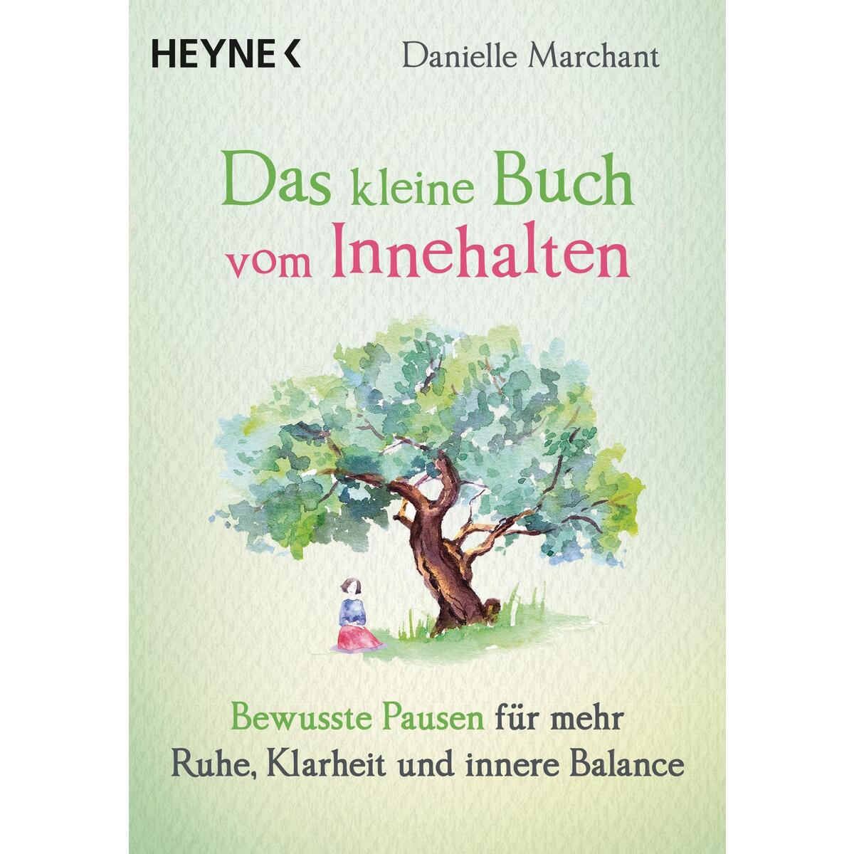Das kleine Buch vom Innehalten Das kleine Buch vom Innehalten von Heyne Verlag
