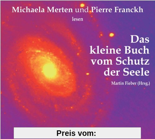 Das kleine Buch vom Schutz der Seele. Gelesen von Michaela Merten und Pierre Franckh