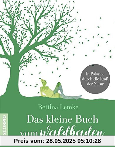 Das kleine Buch vom Waldbaden: In Balance durch die Kraft der Natur