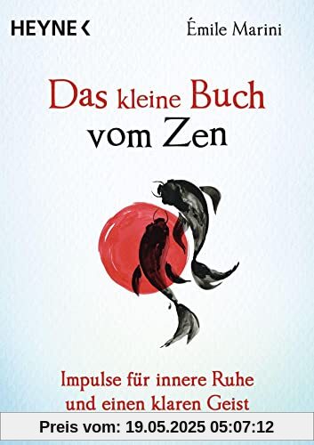 Das kleine Buch vom Zen: Impulse für innere Ruhe und einen klaren Geist