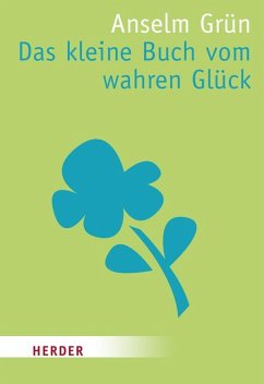 Das kleine Buch vom wahren Glück von Herder, Freiburg
