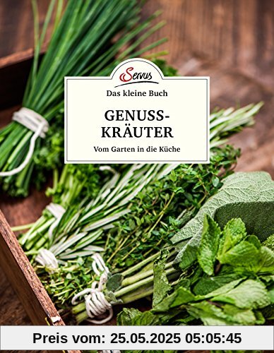 Das kleine Buch: Genusskräuter: Vom Garten in die Küche