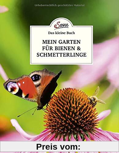 Das kleine Buch: Mein Garten für Bienen & Schmetterlinge