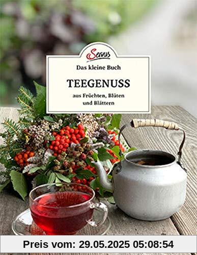 Das kleine Buch: Teegenuss aus Früchten, Blüten und Blättern Das kleine Buch: Teegenuss aus Früchten, Blüten und Blättern