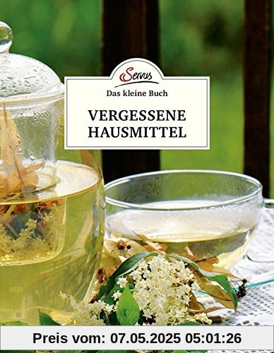 Das kleine Buch: Vergessene Hausmittel