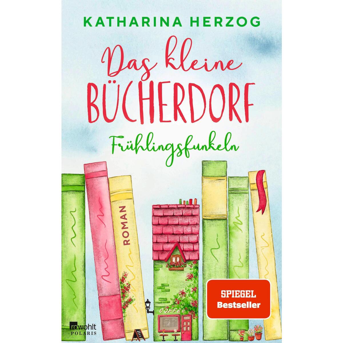 Das kleine Bücherdorf: Frühlingsfunkeln Das kleine Bücherdorf: Frühlingsfunkeln von Rowohlt Taschenbuch